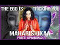 Maharishikaa  ego and self the realms of consciousness  preeti upanishad