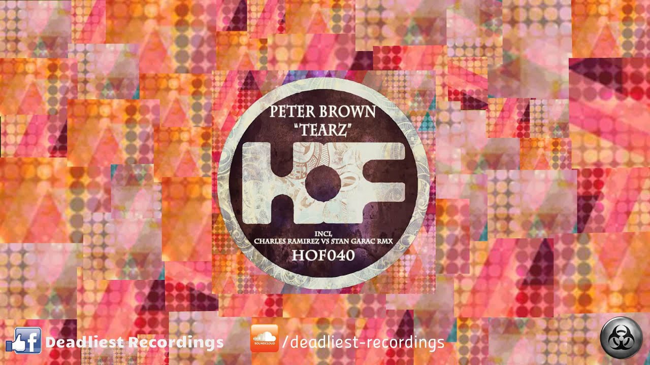 Watch Peter Brown - Tearz (Original Mix) on YouTube Watch Peter Brown - Tearz (Original Mix) on YouTube
