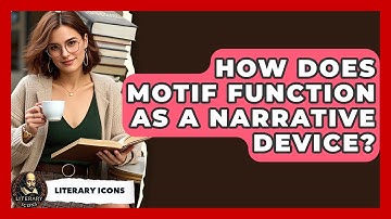 How Does Motif Function As A Narrative Device? - Literary Icons