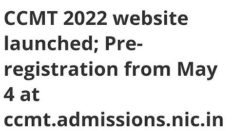 CCMT 2022 WEBSITE LAUNCHED,PRE-REGISTRATION START,HOW TO APPLY,LATEST NEWS CCMT EXAM,ADMIT CARD DATE