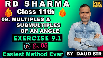 Multiples & Submultiples of an Angle Exercise 9.1 (Ep.5) Ch 9 11th RD Sharma 🔥Easiest Method Ever🔥