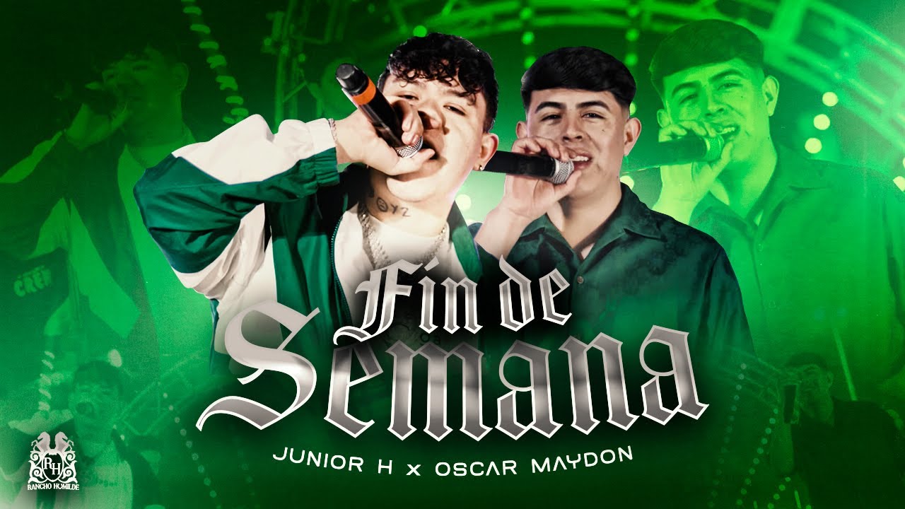 Oscar Maydon x Junior H   Fin De Semana Official Video