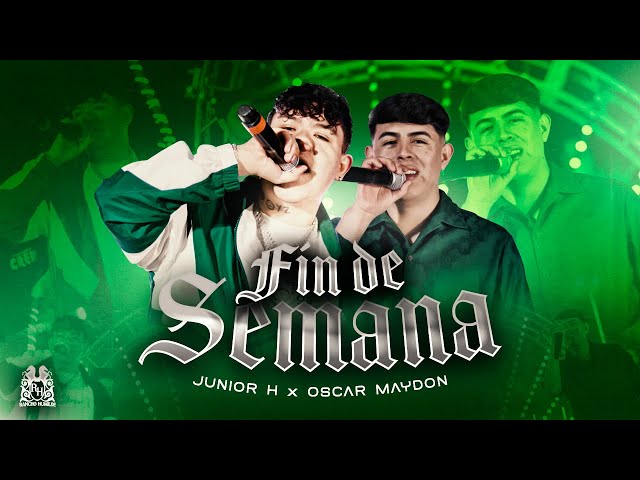 Oscar Maydon x Junior H - Fin De Semana [Official Video] class=