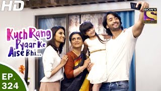 Kuch Rang Pyar Ke Aise Bhi - कुछ रंग प्यार के ऐसे भी - Ep 324 - 26th May, 2017