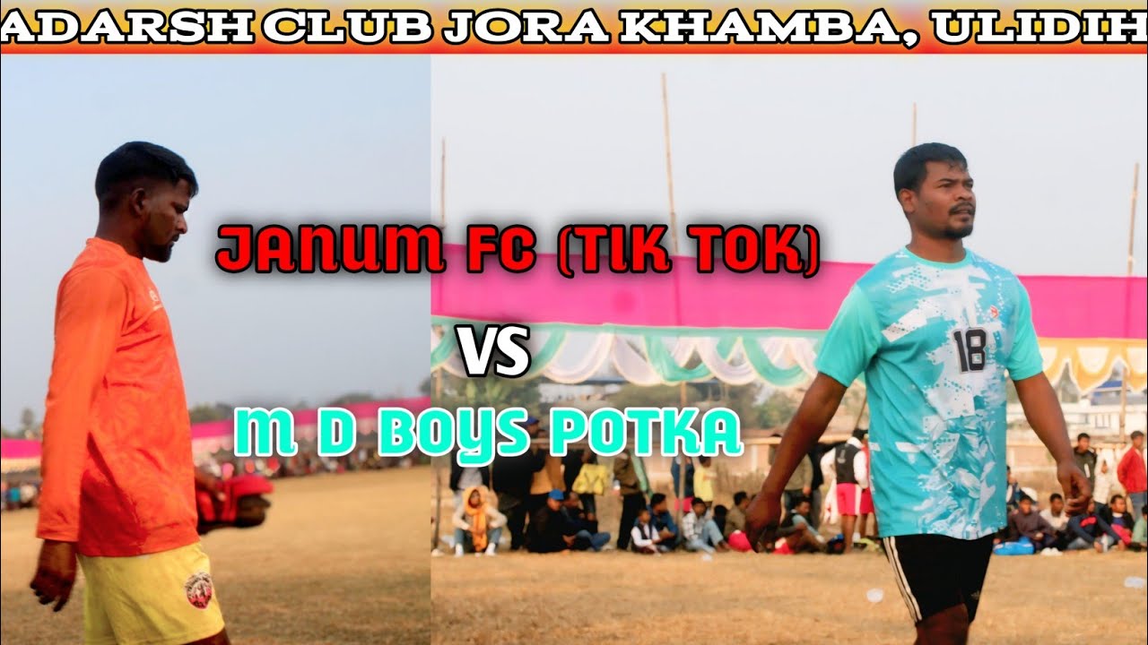 M D BOYS POTKA VS TIK TOK ELEVEN ll ADARSH CLUB JORA KHAMBA ULIDIH ll CKP ll 