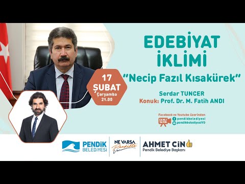 Edebiyat İklimi “Necip Fazıl Kısakürek” Serdar TUNCER - Prof. Dr. M. Fatih ANDI