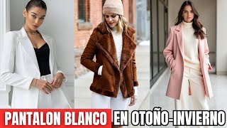 Cómo Usar Pantalón Blanco En Otoño Invierno 2025 Elegante Y Abrigada