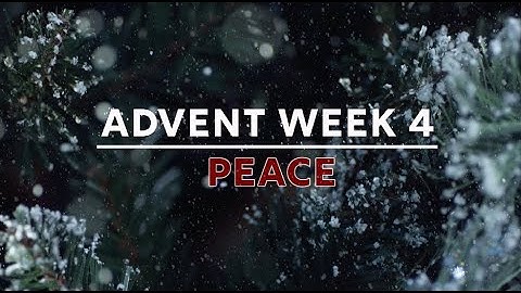 Advent: Week 4 - Peace