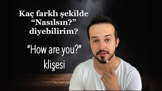 Kaç farklı şekilde “Nasılsın?” diyebilirim? “How are you?” Klişesi Resimi