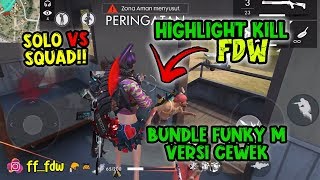 PAKE BUNDLE FUNKY M VERSI CEWEK?! HIGHLIGHT KILL FDW SOLO Vs SQUAD!! | efdewe