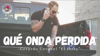 Gerardo Coronel "El Jerry" - Qué Onda Perdida [Video Oficial]