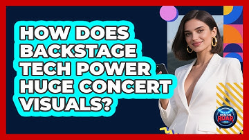 How Does Backstage Tech Power Huge Concert Visuals? - Where the Fans Roar