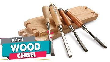 Top 5 Best Wood Chisels Review in 2023