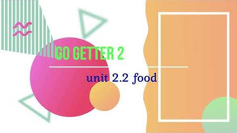 go getter 2 unit 2 2 food