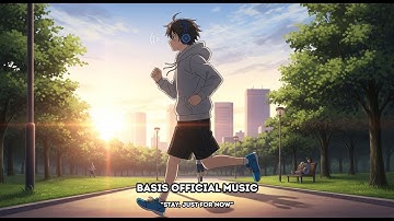 Thumbnail of Basis Official Music - Stay, Just for Now