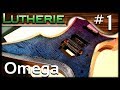 Lutherie omega 1 modifications