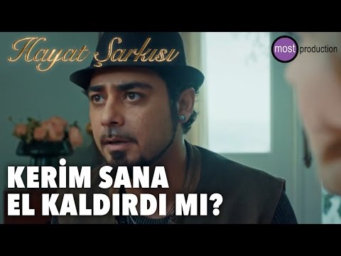 Hayat Şarkısı - Kerim Sana El Kaldırdı mı?