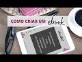 COMO CRIAR UM EBOOK? PASSO A PASSO