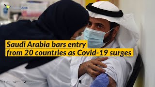 Saudi Arabia bars entry from 20 countries as Covid-19 surges