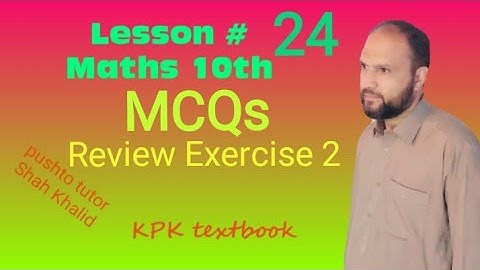 Lec 14, MCQs (Explained) , Lecture 26 , Maths 10th , Review Exercise 2 , Pushto Tutor , Kpk textbook