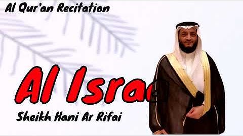 017. Surah Al Isra' (Children Of Israel) ~ Sheikh Hani Ar Rifai - Holy Quran
