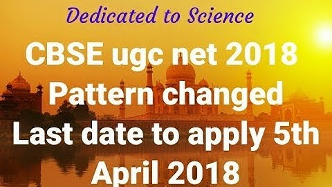 CBSE UGC net 2018 pattern changed | latest date to apply 5 April 2018