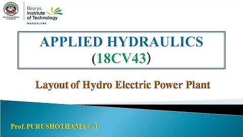 APPLIED HYDRAULICS (18CV43) : HYDRO ELECTRIC POWER PLANT