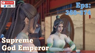 Wu Shang Shen Di II Supreme God Emperor Eps : 368-374 Sub Indo