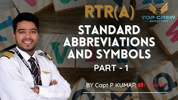 RTR(A) PART - 1 | STANDARD ABBREVIATIONS AND SYMBOLS IN AVIATION PART - 1 | CAPT P KUMAR | TOP CREW