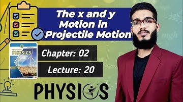 The x and y Motion in Projectile Motion | Class 11 | Chapter 2 | Lecture 20 | Physics | Sindh Board