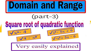 Domain and Range of functions||√4-x^2, √x^2-4,√x^2-5x+6 & √-x^2+5x-6||