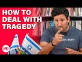 How to deal with tragedy