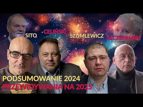 Podsumowanie 2024 Przewidywania na 2025 - SITO, SZCZEPAŃSKI, SZUMLEWICZ, CELIŃSKI