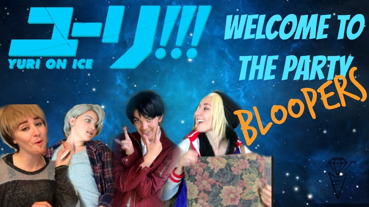 Bloopers| Welcome to the Party | Yoi