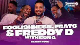 Foolishness, Frats, & Freddy D W/ Ron G | The Underground Lounge S4 E.4