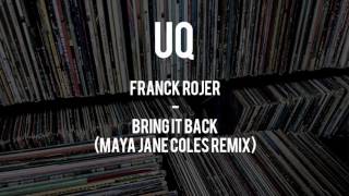 Franck Rojer - Bring It Back (Maya Jane Coles Remix)