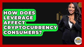 How Does Leverage Affect Cryptocurrency Consumers? - CryptoBasics360.com