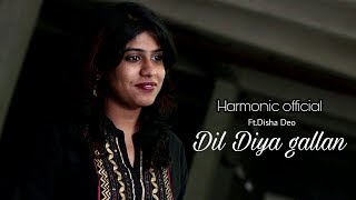Dil Diya Gallan | Cover | Disha Deo | Harmonic Official | Tiger Zinda Hai