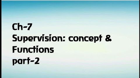 Ch-7 Supervision : concept & functions