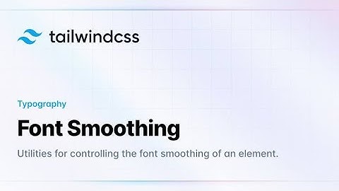 Tailwind CSS | Font Smoothing