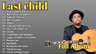 Last child_Full album_Tanpa iklan_Diary depresiku_Bernafas tanpamu