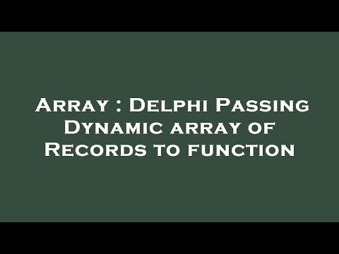 Array : Delphi Passing Dynamic array of Records to function