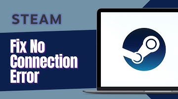How To Fix Steam No Connection Error (Full Guide)