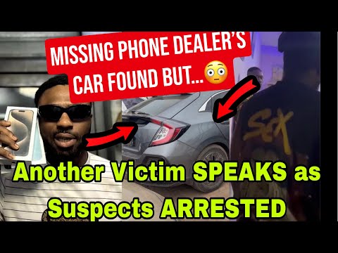 BREAKING: ANOTHER VICT!M SPEAKS AS SUSPECTS IN ACCRA PHONE DEALER’s DISAPPEARANCE ARR£STED😳🔥