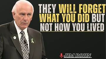 Why People Forget What You Did, but Remember How You Lived |Jim Rohn motivation