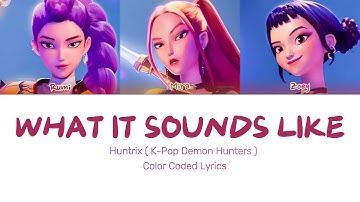 Thumbnail of Huntrix: What It Sounds Like Lyrics (Color Coded Lyrics) - KPop Demon Hunters
