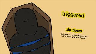Opinionated: Triggered (by ZipZipper)