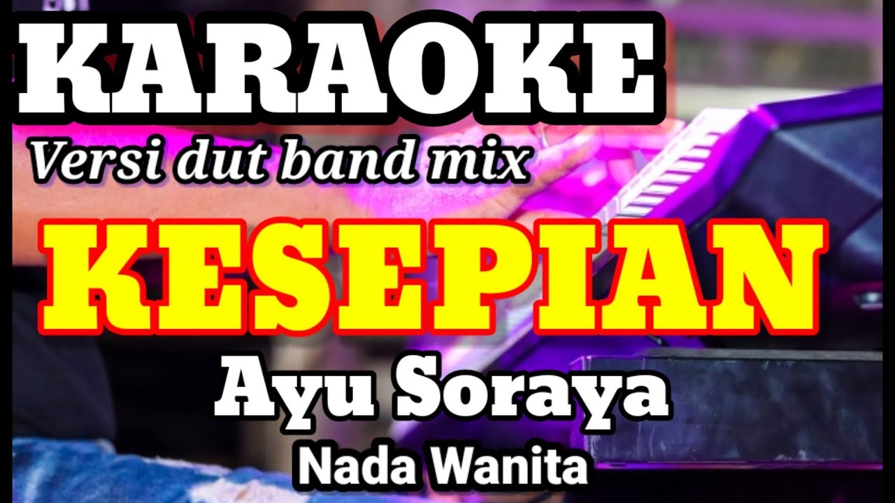 KESEPIAN - Ayu Soraya | Karaoke dut band mix nada wanita | Lirik