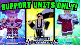 SUPPORT Units Only In Infinite Mode Challenge! Anime Adventures!