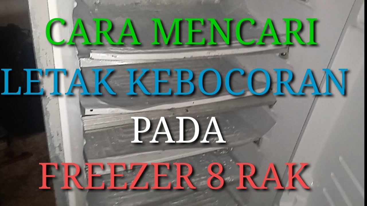 Cara mencari letak kebocoran pada freezer 8 rak